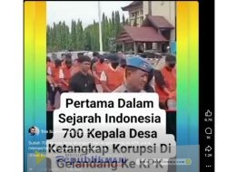 [HOAKS] Video 700 Kepala Desa Ditangkap KPK Karena Korupsi